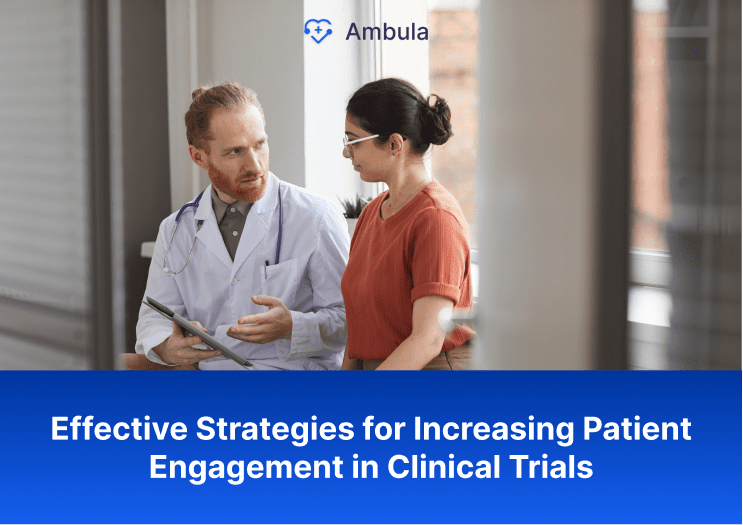 Effective Strategies for Increasing Patient Engagement in Clinical Trials