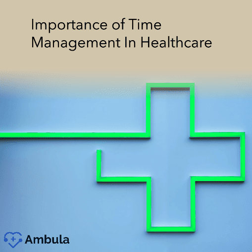 Time Management in Healthcare: Boost Efficiency & Care